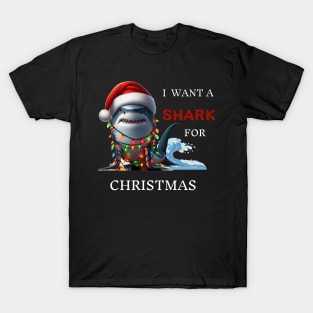 I Want A Shark For Christmas Xmas Shark T-Shirt